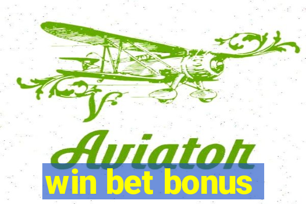 win bet bonus