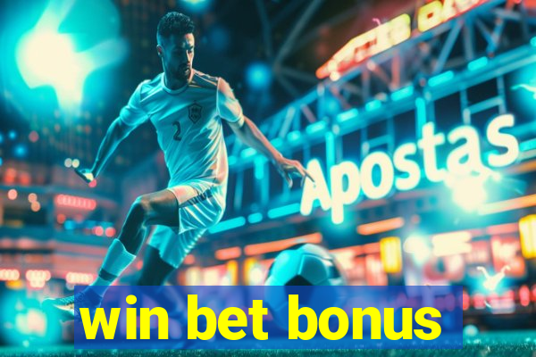 win bet bonus