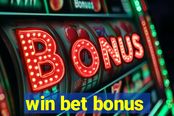 win bet bonus