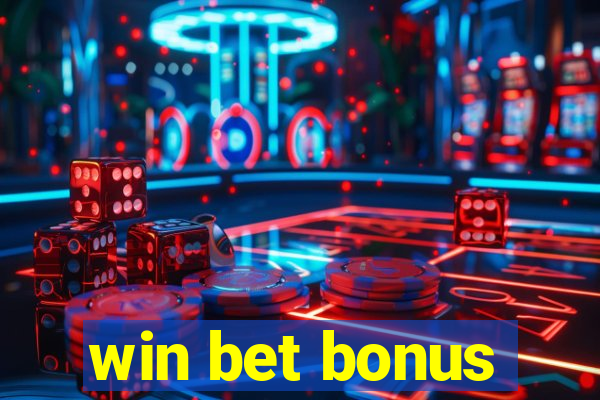 win bet bonus