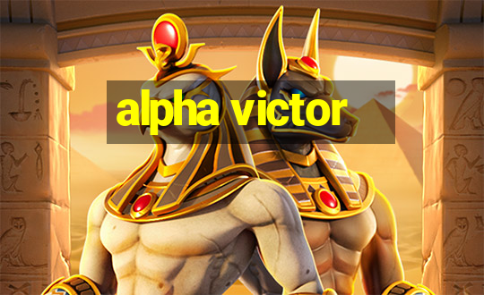 alpha victor