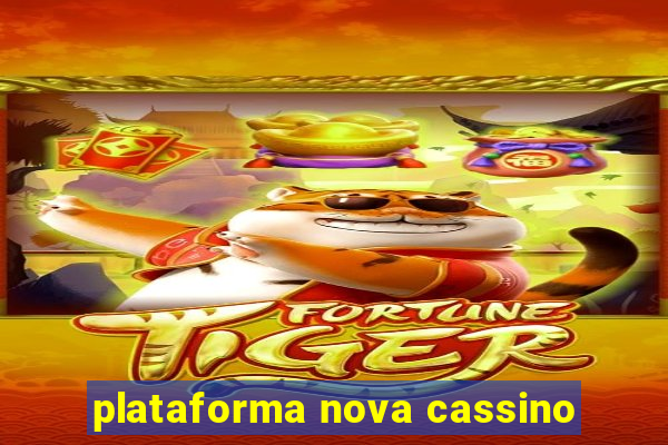 plataforma nova cassino