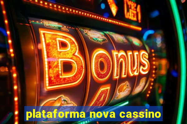 plataforma nova cassino