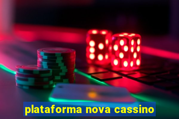 plataforma nova cassino