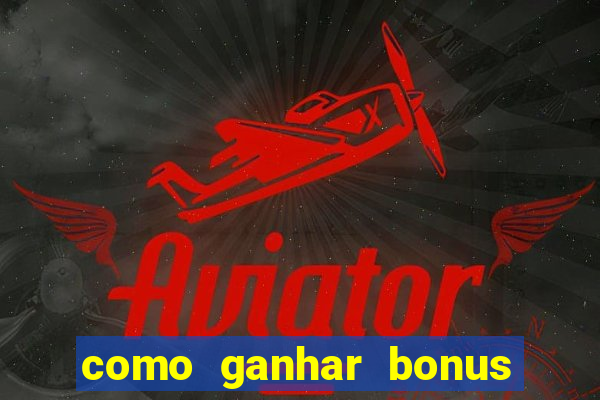 como ganhar bonus na bet365