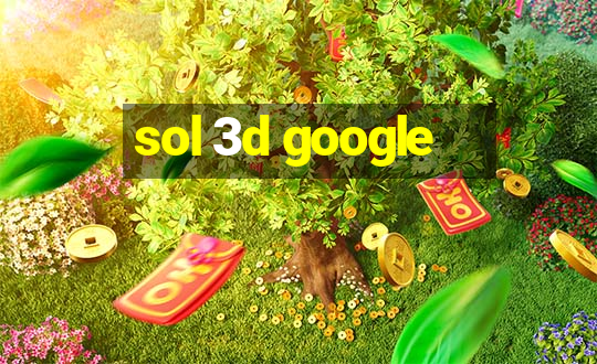 sol 3d google