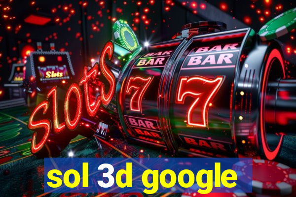 sol 3d google