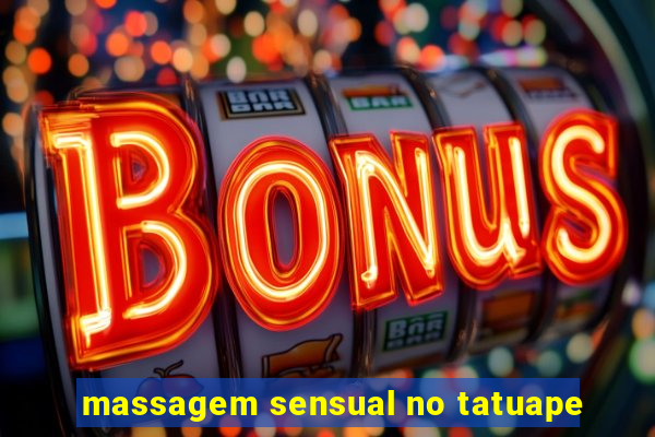 massagem sensual no tatuape