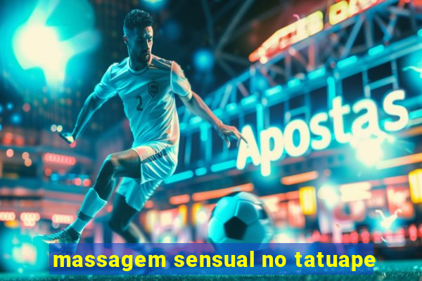 massagem sensual no tatuape