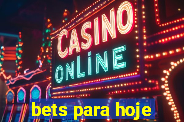 bets para hoje