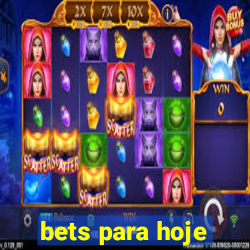 bets para hoje