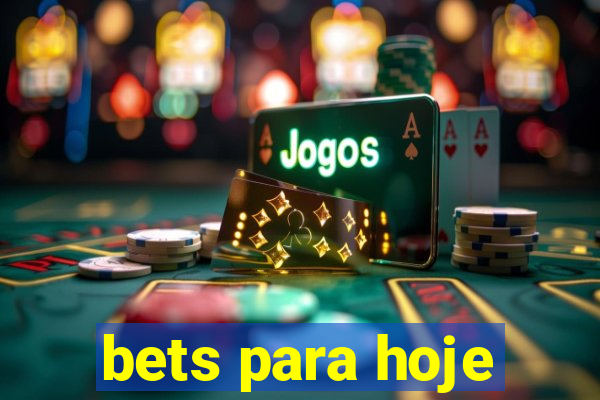 bets para hoje