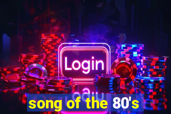 song of the 80's