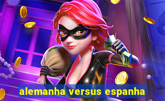 alemanha versus espanha