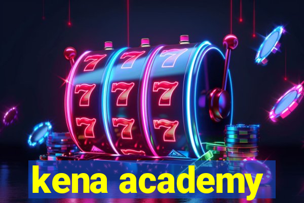 kena academy