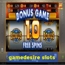 gamedesire slots