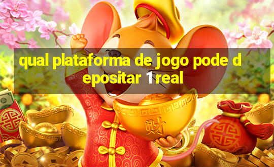 qual plataforma de jogo pode depositar 1 real