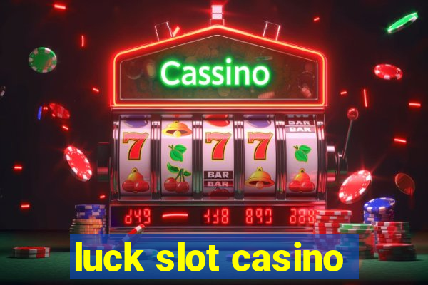 luck slot casino