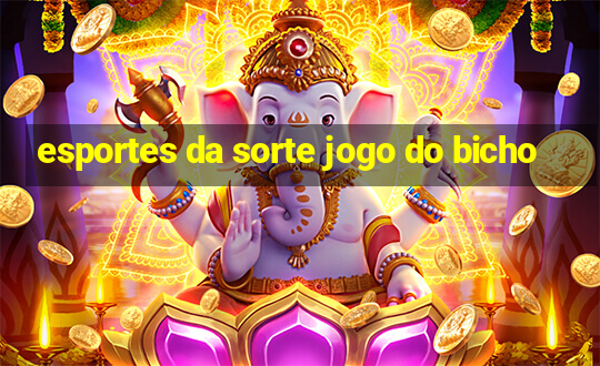 esportes da sorte jogo do bicho