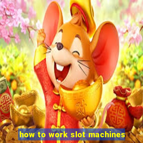 how to work slot machines