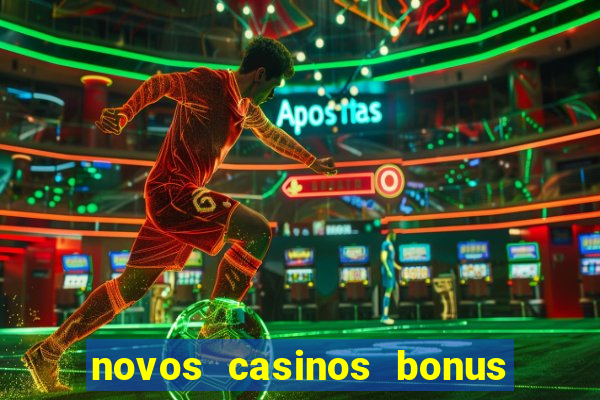 novos casinos bonus sem deposito