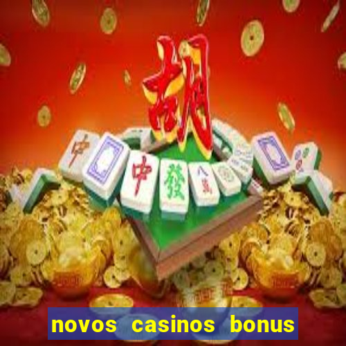 novos casinos bonus sem deposito