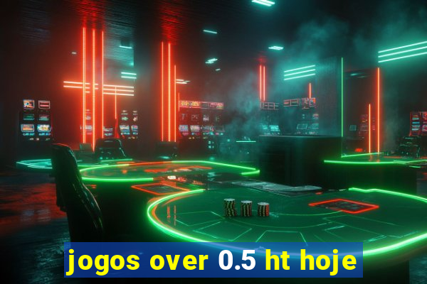 jogos over 0.5 ht hoje