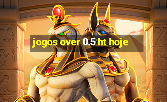 jogos over 0.5 ht hoje