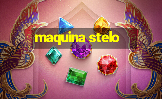 maquina stelo