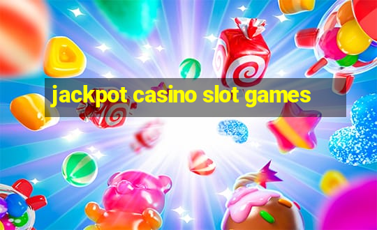 jackpot casino slot games