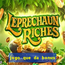 jogo que da bonus no cadastro sem dep贸sito