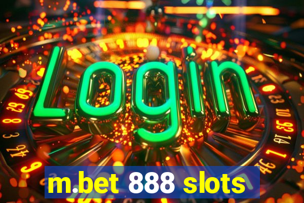 m.bet 888 slots