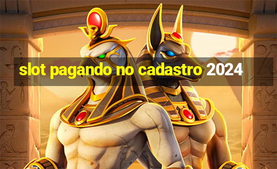 slot pagando no cadastro 2024