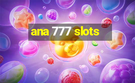 ana 777 slots