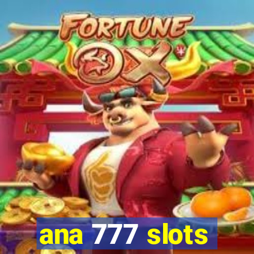 ana 777 slots