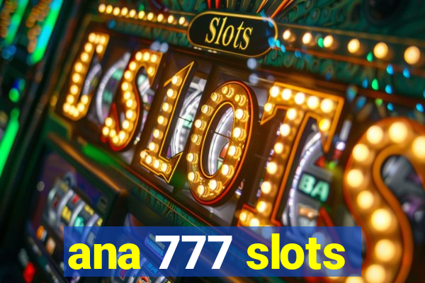 ana 777 slots