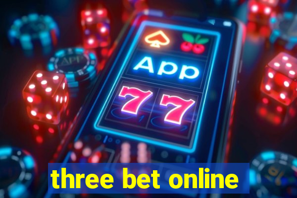 three bet online