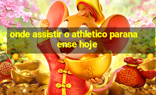 onde assistir o athletico paranaense hoje