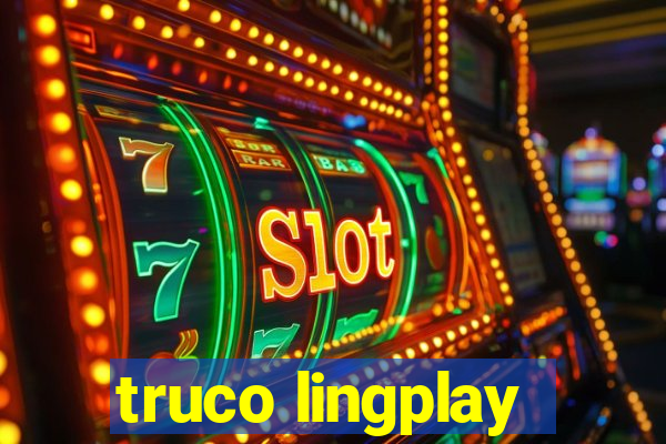 truco lingplay