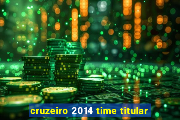 cruzeiro 2014 time titular