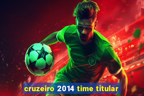 cruzeiro 2014 time titular