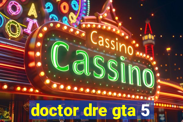 doctor dre gta 5