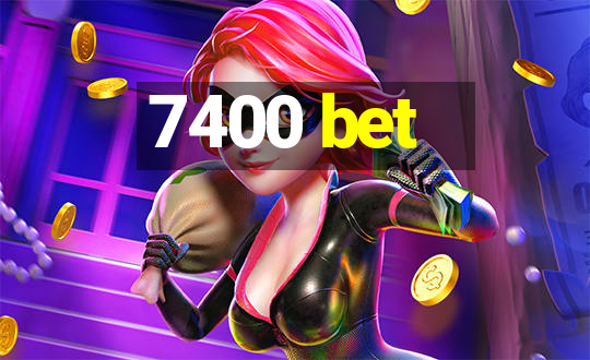 7400 bet