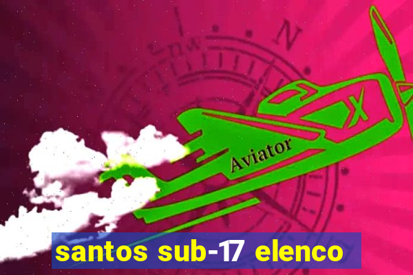 santos sub-17 elenco