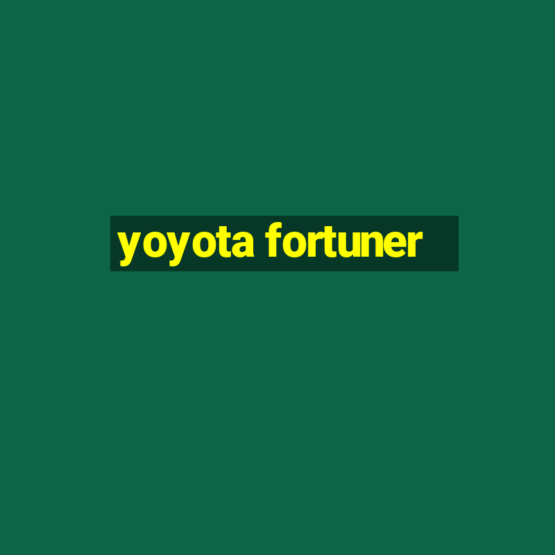 yoyota fortuner