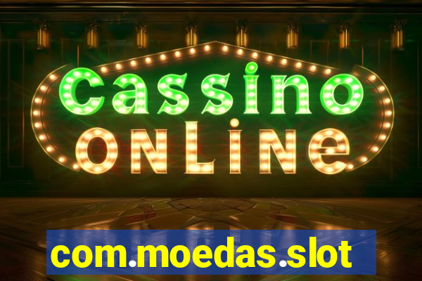 com.moedas.slots777