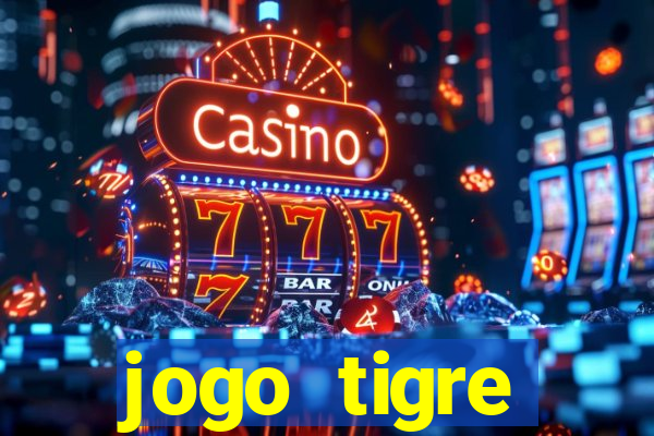 jogo tigre plataforma nova