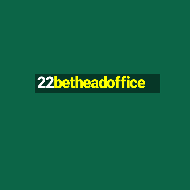 22betheadoffice