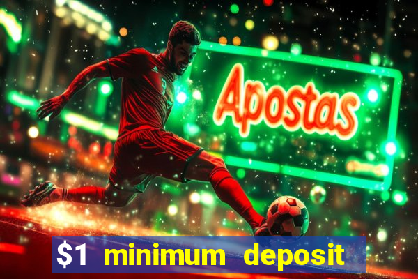 $1 minimum deposit online casino usa