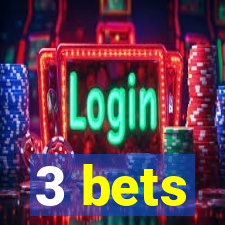 3 bets